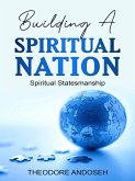 Building a Spiritual Nation: Spiritual Statesmanship (eBook, ePUB)