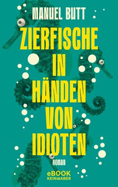 Zierfische in Händen von Idioten (eBook, ePUB) - Butt, Manuel