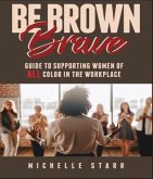 BE BROWN BRAVE (eBook, ePUB)