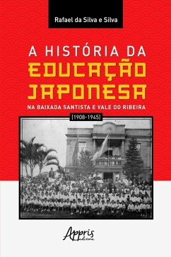 Cover A história da educação japonesa na Baixada Santista e Vale do Ribeira (1908-1945) (eBook, ePUB)