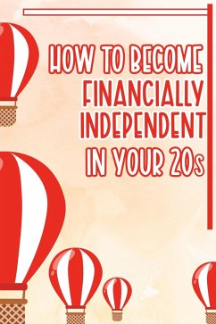 How to Become Financially Independent in Your 20s (Financial Freedom, #74) (eBook, ePUB) - King, Joshua