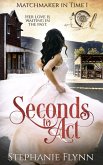 Seconds to Act: A Steamy Time Travel Romance (Matchmaker in Time, #1) (eBook, ePUB)