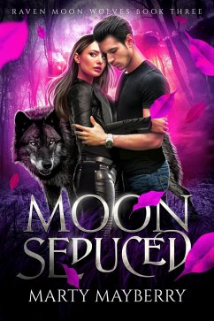 Moon Seduced (Raven Moon Wolves, #3) (eBook, ePUB) - Mayberry, Marty