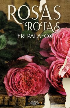 Rosas Rotas (eBook, ePUB) - Palafox, Eri