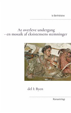 At overleve undergang - en mosaik af eksistensens stemninger (eBook, ePUB) - Le Berthélaine