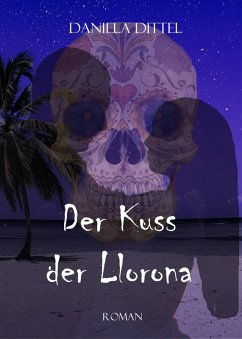 Der Kuss der Llorona (eBook, ePUB) - Dittel, Daniela