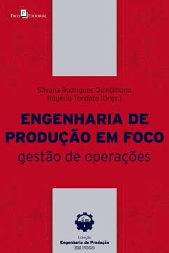 Engenharia de Produção em Foco (eBook, ePUB) - Quintilhano, Silvana Rodrigues; Tondato, Rogério