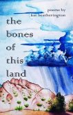 The Bones of This Land (eBook, ePUB)