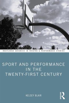 Sport and Performance in the Twenty-First Century (eBook, PDF) - Blair, Kelsey