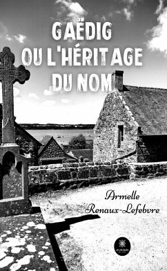 Gaëdig ou l’héritage du nom (eBook, ePUB) - Renaux-Lefebvre, Armelle
