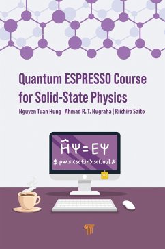 Quantum ESPRESSO Course for Solid-State Physics (eBook, PDF) - Tuan Hung, Nguyen; Nugraha, Ahmad R. T.; Saito, Riichiro