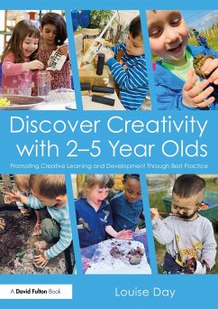 Discover Creativity with 2-5 Year Olds (eBook, ePUB) - Day, Louise