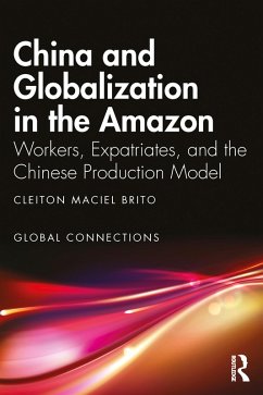 China and Globalization in the Amazon (eBook, ePUB) - Maciel Brito, Cleiton