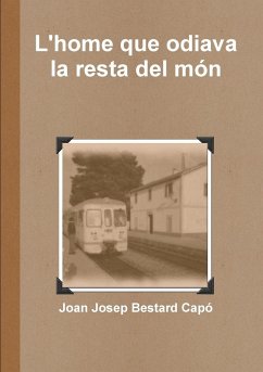 L'home que odiava la resta del món - Bestard Capo, Joan Josep