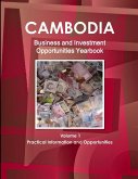 Cambodia Business and Investment Opportunities Yearbook Volume 1 Practical Information and Opportunities Cambodia Business and Investment Opportunities Yearbook Volume 1 Practical Information and Opportunities