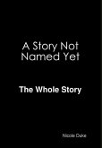A Story Not Named Yet - The whole Story