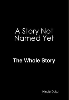 A Story Not Named Yet - The whole Story - Duke, Nicole