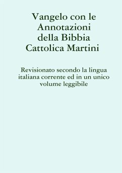 Vangelo con le Annotazioni della Bibbia cattolica Martini Revisionato secondo la lingua italiana corrente ed in un unico volume leggibile - Schiavone, Gianluca