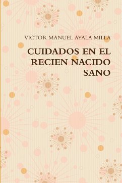 CUIDADOS EN EL RECIEN NACIDO SANO - Ayala Milla, Victor Manuel