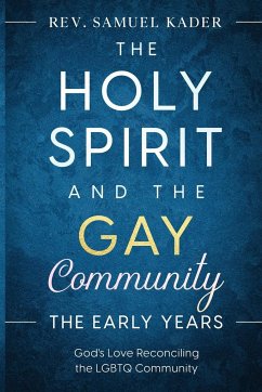 The Holy Spirit and the Gay Community The Early Years - Kader, Samuel