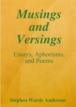 Musings and Versings -- Essays, Aphorisms and Poems - Anderson, Stephen Warde