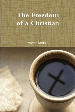 The Freedom of a Christian - Luther, Martin
