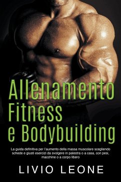 Allenamento, fitness e bodybuilding - Leone, Livio