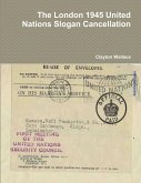 The London 1945 United Nations Slogan Cancellation The London 1945 United Nations Slogan Cancellation