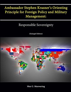 Ambassador Stephen Krasner's Orienting Principle for Foreign Policy (and Military Management) - Manwaring, Max G.; War College, U. S. Army; Institute, Strategic Studies