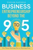 Business Entrepreneurship Beyond the 9 to 5. For Those Starting Out or Starting Over