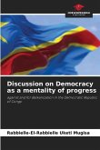 Discussion on Democracy as a mentality of progress