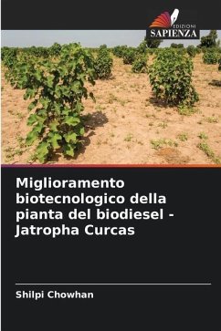 Miglioramento biotecnologico della pianta del biodiesel - Jatropha Curcas - Chowhan, Shilpi