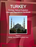 Turkey Ecology, Nature Protection Laws and Regulations Handbook Volume 1 Stratgic Information and Basic Laws
