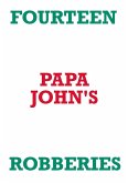 FOURTEEN PAPA JOHN'S ROBBERIES