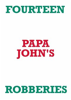 FOURTEEN PAPA JOHN'S ROBBERIES - Staniforth, Mark