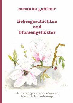 Liebesgeschichten und Blumengeflüster - Gantner, Susanne