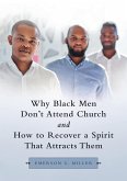 Why Black Men Don't Attend Church and How to Recover a Spirit That Attracts Them