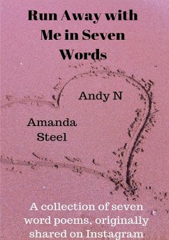 Run away with me in seven words - Amanda Steel, Andy N Run away with me in seven words - Amanda Steel, Andy N