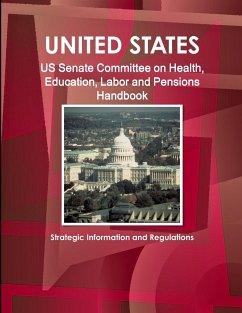 US Senate Committee on Health, Education, Labor and Pensions Handbook - Strategic Information and Regulations - Ibp, Inc.