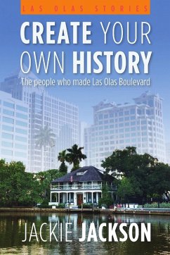 Create Your Own History - The people who made Las Olas Boulevard - Jackson, Jackie