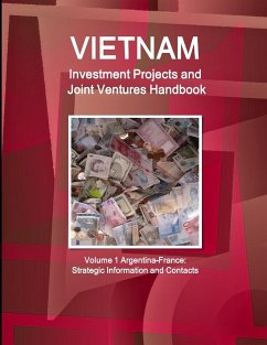 Vietnam Investment Projects and Joint Ventures Handbook Volume 1 Argentina-France - Ibp, Inc.