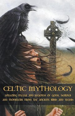 Celtic Mythology Amazing Myths and Legends of Gods, Heroes and Monsters from the Ancient Irish and Welsh - McCarthy, Adam