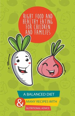 Right Food and Healthy Eating for Children and Families A Balanced Diet With Many Recipes and Great Nutritional Advice - Low, Andrew