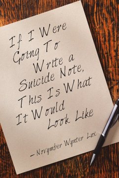 If I Were Going To Write a Suicide Note, This Is What It Would Look Like - Lux, Novymber Wynter