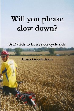 Will you please slow down? - St Davids to Lowestoft cycle ride - Gooderham, Chris