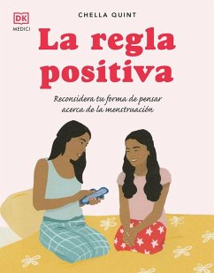 La regla positiva : reconsidera tu forma de pensar acerca de la menstruación Cover La regla positiva : reconsidera tu forma de pensar acerca de la menstruación