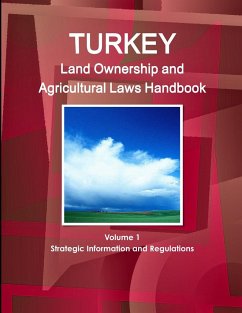 Turkey Land Ownership and Agricultural Laws Handbook Volume 1 Strategic Information and Regulations - Ibp, Inc.