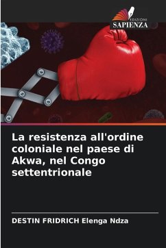 Cover La resistenza all'ordine coloniale nel paese di Akwa, nel Congo settentrionale