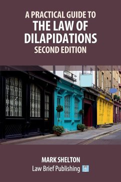 A Practical Guide to the Law of Dilapidations - Second Edition - Shelton, Mark