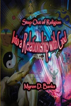 Step Out of Religion into a Relationship with God - Banks, Myron